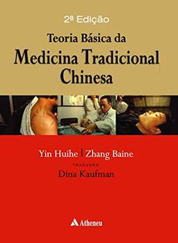 Teoria Básica da Medicina Tradicional Chinesa - 2ª Edição