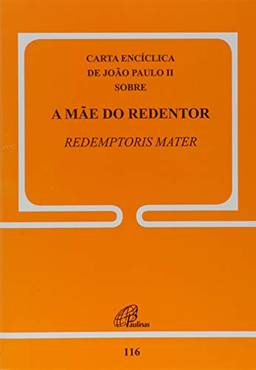 A mãe do Redentor - 116: Redemptoris Mater
