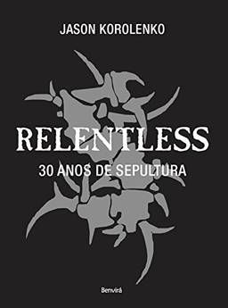 RELENTLESS - 30 anos de Sepultura