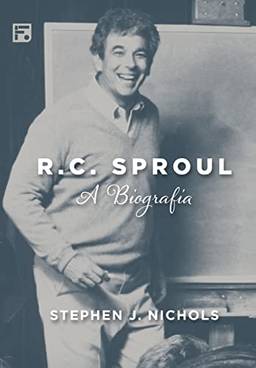 R. C. Sproul: A Biografia