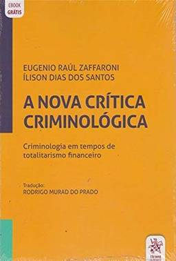 A Nova Crítica Criminológica: Criminologia em Tempos de Totalitarismo Financeiro