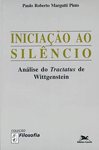 Iniciação ao silêncio: Análise do "Tractatus" de Wittgenstein
