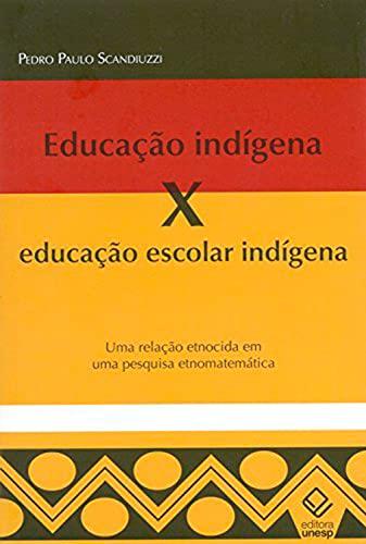 Educação Indígena X Educação Escolar Indígena