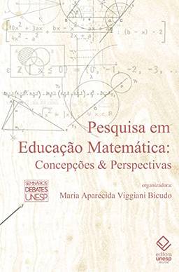 Pesquisa em educação matemática: Concepções e perspectivas (Semina?rios, debates)