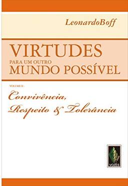 Virtudes para um outro mundo possível vol. II: Convivência, respeito e tolerância: Volume 2