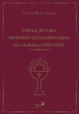 Formação Para Ministros Extraordinários da Sagrada Comunhão