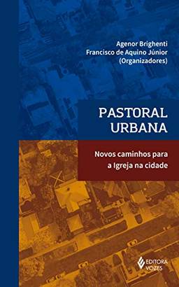 Pastoral urbana: Novos caminhos para a Igreja na cidade