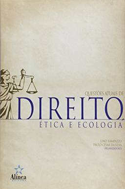 Questões Atuais de Direito, Ética e Ecologia