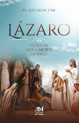 Lázaro: O dia em que a morte morreu