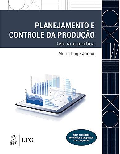 Planejamento e controle da produção: Teoria e prática