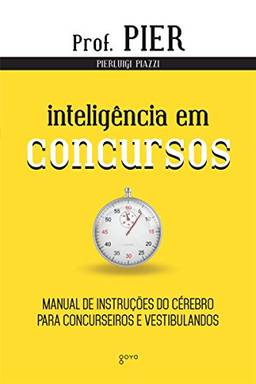 Inteligência em Concursos: Manual de Instruções do Cérebro para Concurseiros e Vestibulandos