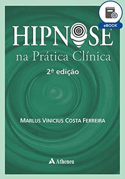 Hipnose na Prática Clínica - 2ª Edição (eBook)