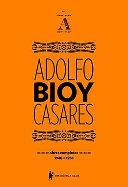 Obras completas de Adolfo Bioy Casares - Volume A