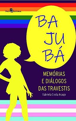 Bajubá: Memórias e Diálogos das Travestis