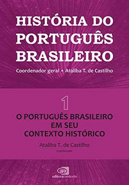 História do português brasileiro - vol. 1: O português em seu contexto histórico