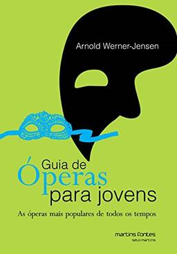 Guia de óperas Para Jovens: As óperas Mais Populares de Todos os Tempos