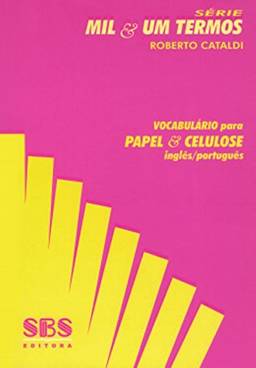 Vocabulário Para Papel e Celulose. Inglês-Português - Série Mil & Um Termos