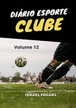 Diário Esporte Clube: Volume 12