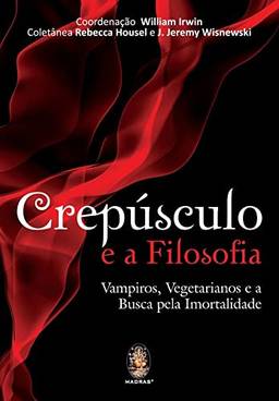 Crepúsculo e a filosofia: Vampiros, vegetarianos e a busca pela imortalidade