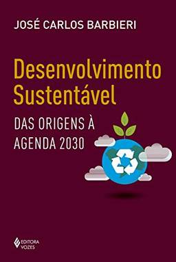 Desenvolvimento sustentável: Das origens à agenda 2030 (Educação Ambiental)