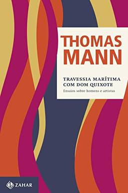 Travessia Marítima com Dom Quixote: e outros ensaios (Thomas Mann - Ensaios & Escritos)