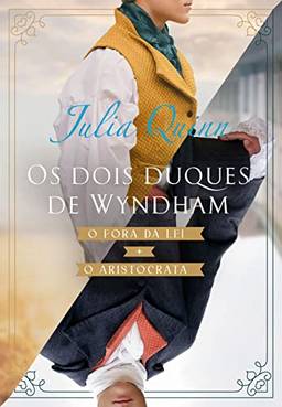 Os dois duques de Wyndham: O fora da lei + O aristocrata