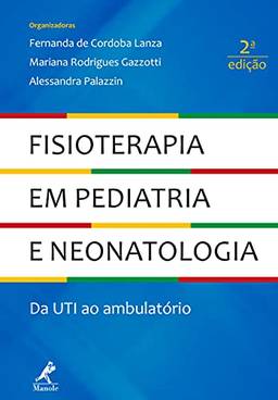 Fisioterapia em pediatria e neonatologia: da uti ao ambulatório 2a ed.