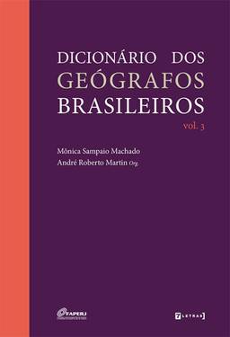 Dicionário dos Geógrafos Brasileiros Vol. 3