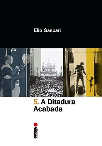 A Ditadura Acabada - Volume 5