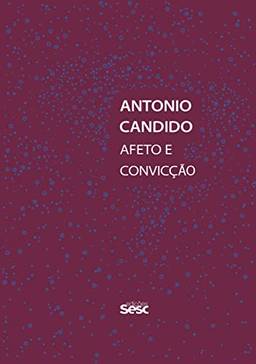 Antonio Candido: Afeto e convicção