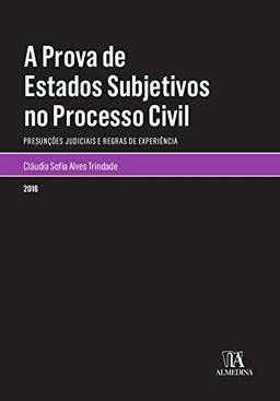 A Prova de Estados Subjetivos no Processo Civil - Presunções e regras de experiência