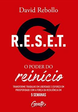R.E.S.E.T.: o poder do reinício: Transforme trabalho em liberdade e esforço em prosperidade com a força da resiliência em 5 semanas.