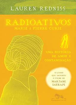 Radioativos: Marie & Pierre Curie, uma história de amor e contaminação