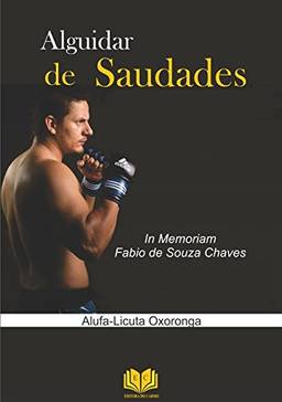 Aguidar de Saudades: In Memoriam Fabio de Souza Chaves