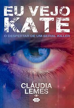 Eu vejo Kate: o despertar de um serial killer