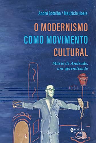 Modernismo como movimento cultural (O): Mário de Andrade, um aprendizado