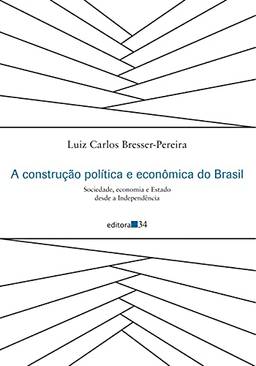 A construção política e econômica do Brasil: Sociedade, economia e Estado desde a Independência