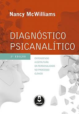 Diagnóstico Psicanalítico: Entendendo a Astrutura da Personalidade no Processo Clínico
