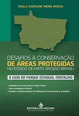 Desafios à Conservação de áreas Protegidas no Estado de Mato Grosso (Brasil): o Caso do Parque Estadual Cristalino