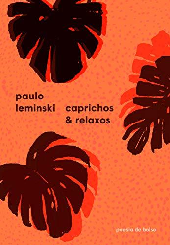 Caprichos & relaxos (Poesia de Bolso)