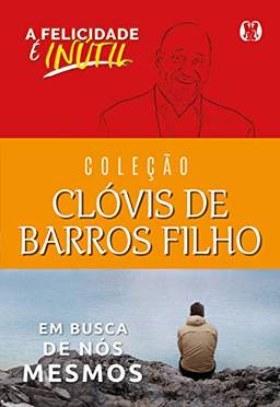 Coleção Clóvis de Barros Filho: A felicidade é inútil, Em busca de nós mesmos
