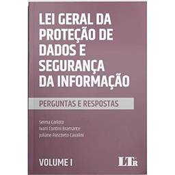 Lei Geral da Proteção de Dados e Segurança da Informação Perguntas e Respostas Volume I