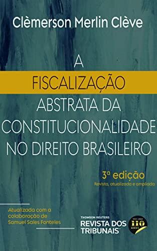 A Fiscalização Abstrata de Constitucionalidade no Direito Brasileiro 3ºedição