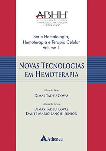 Novas Tecnologias em Hemoterapia (Série Hematologia, Hemoterapia e Terapia Celular Livro 1)