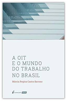 Oit E O Mundo Do Trabalho No Brasil, A - 2020