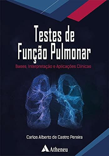 Testes de Função Pulmonar: Bases, Interpretação e Aplicações Clínicas