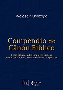 Compêndio do Canon Bíblico: Listas bilingues dos catálogos bíblicos: Antigo Testamento, Novo Testamento e Apócrifos