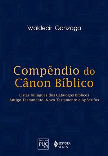 Compêndio do Canon Bíblico: Listas bilingues dos catálogos bíblicos: Antigo Testamento, Novo Testamento e Apócrifos