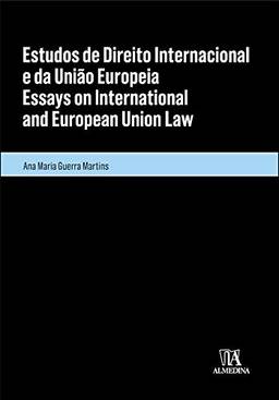 Estudos de Direito Internacional e da União Europeia/Essays on International and European Union Law