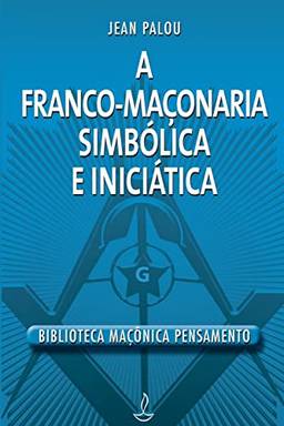Franco Maçonaria Simbólica e Iniciatica